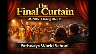 AGNIJA | Pathways World School Annual Stage Production | Final Day 2025