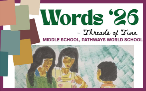 Pathways World School Magazine May 2026 - Words '26 – Threads of Time